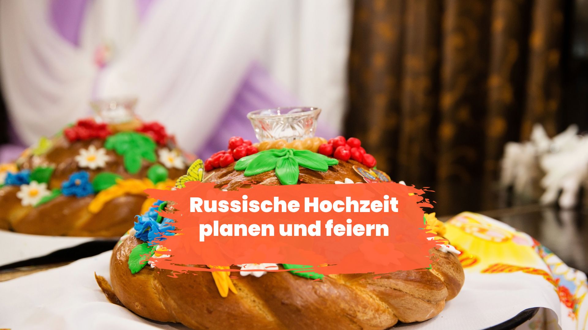 Russische Hochzeit feiern! So klappt es garantiert! EVELYBlog
